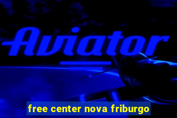 free center nova friburgo