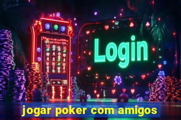 jogar poker com amigos