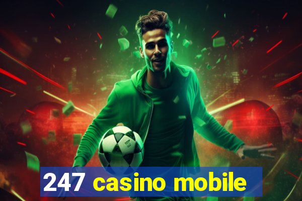 247 casino mobile