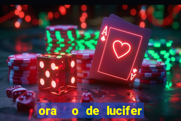 ora  o de lucifer para ganhar na mega sena