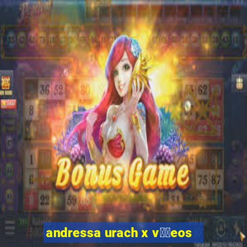 andressa urach x v閾哾eos