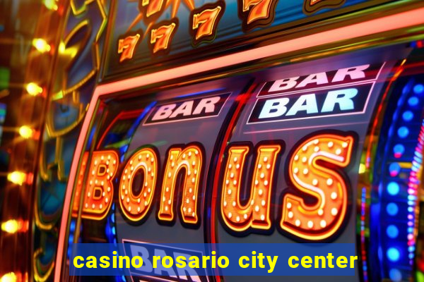 casino rosario city center