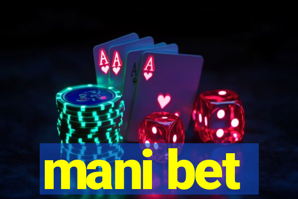 mani bet