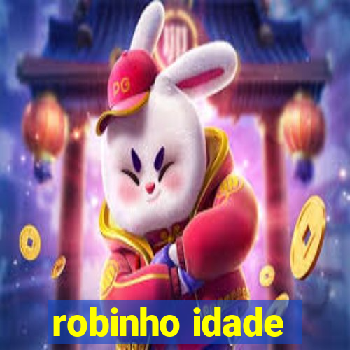 robinho idade