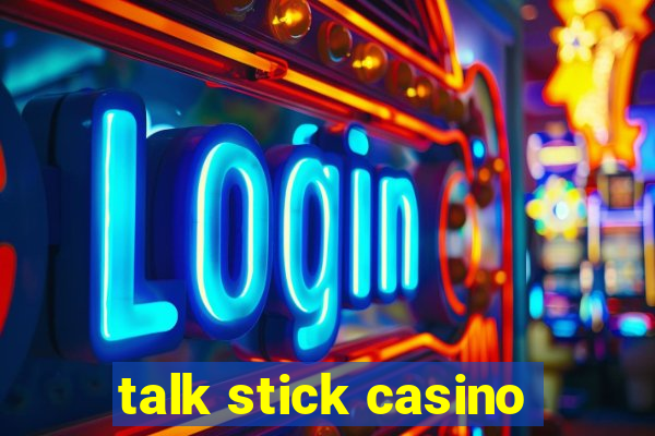 talk stick casino