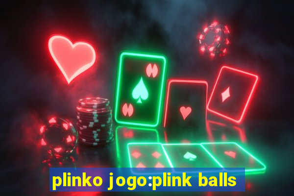 plinko jogo:plink balls