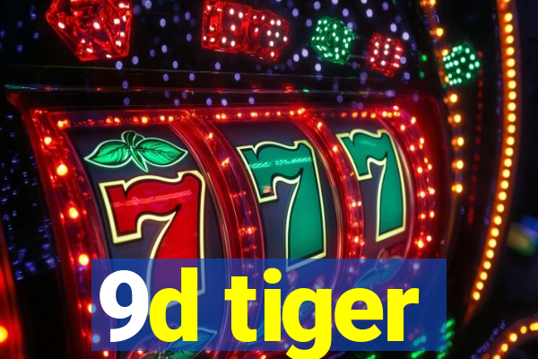 9d tiger