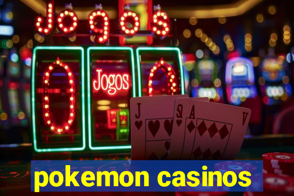 pokemon casinos