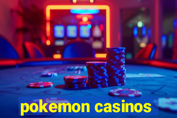 pokemon casinos