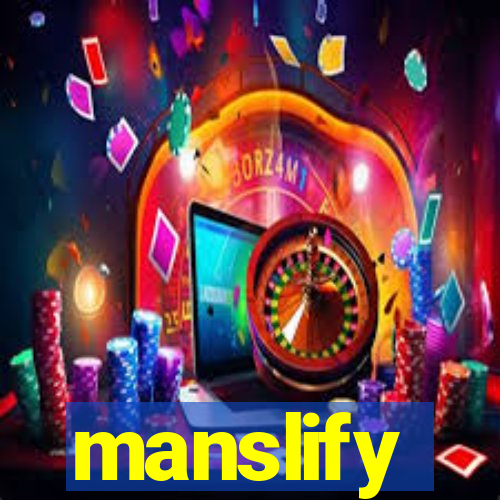 manslify