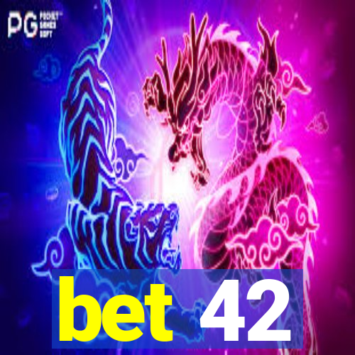 bet 42