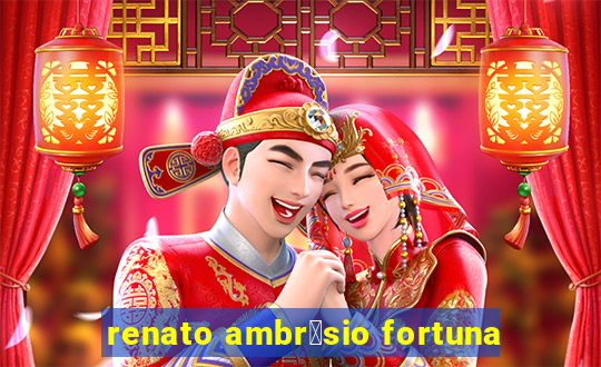 renato ambr贸sio fortuna