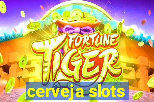 cerveja slots