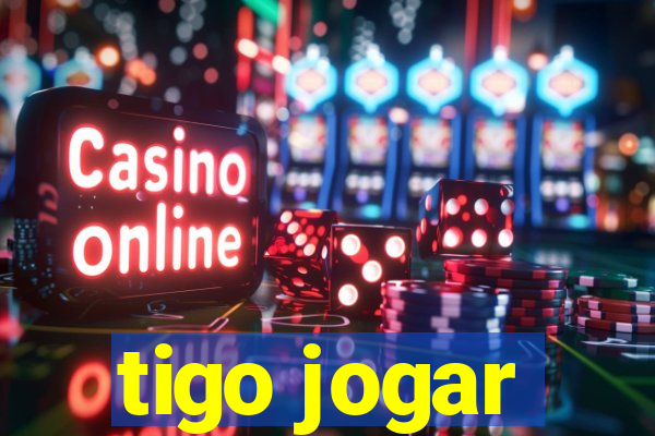 tigo jogar