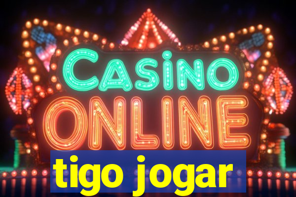 tigo jogar