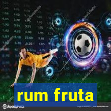 rum fruta