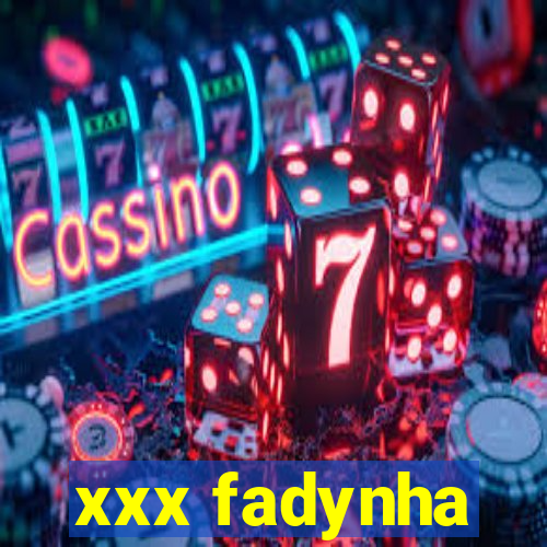 xxx fadynha