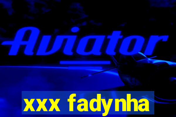 xxx fadynha