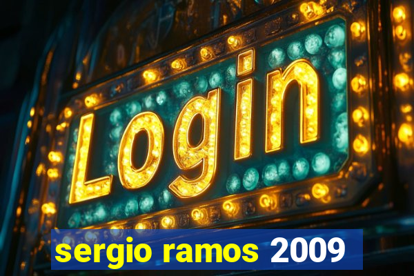 sergio ramos 2009