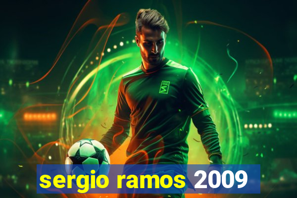 sergio ramos 2009