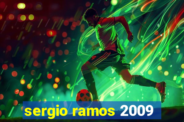 sergio ramos 2009