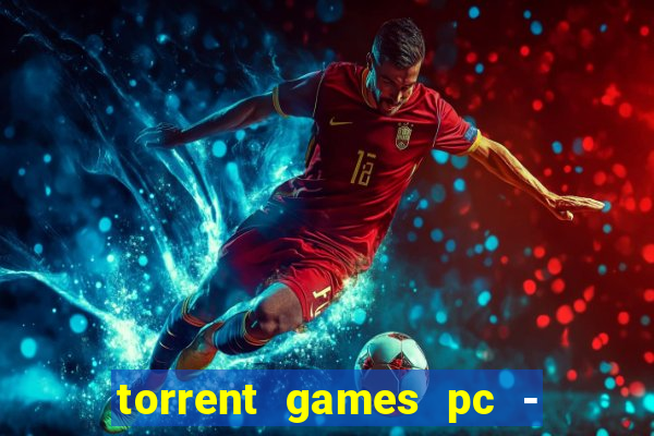 torrent games pc - download baixar jogos iso