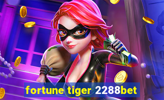 fortune tiger 2288bet