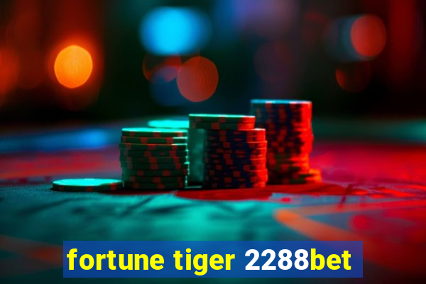 fortune tiger 2288bet