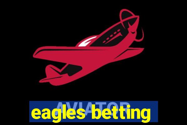 eagles betting