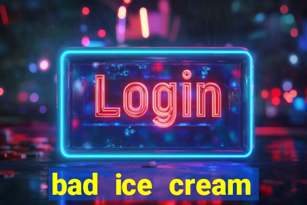 bad ice cream click jogos