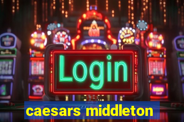 caesars middleton