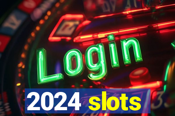 2024 slots