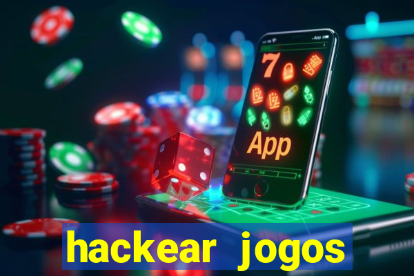 hackear jogos dinheiro infinito