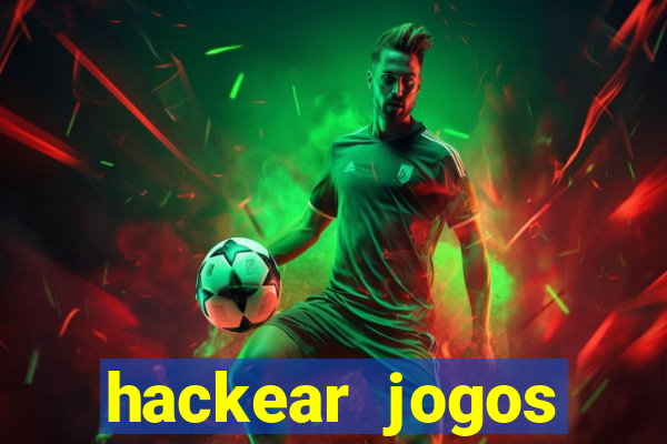 hackear jogos dinheiro infinito