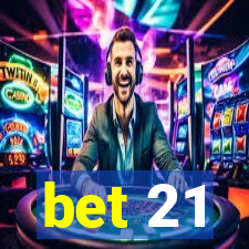 bet 21