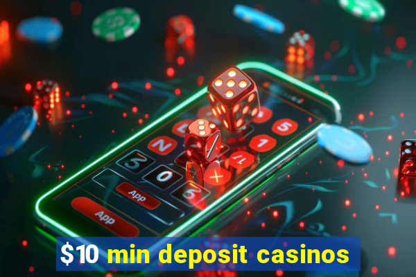 $10 min deposit casinos