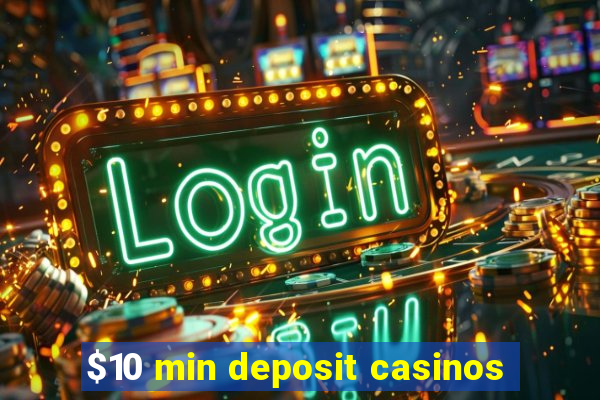 $10 min deposit casinos