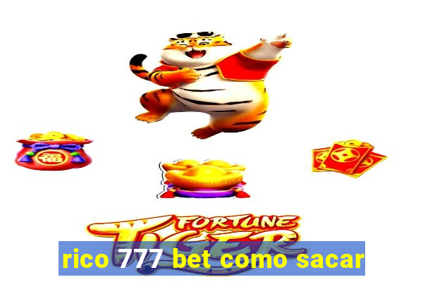 rico 777 bet como sacar