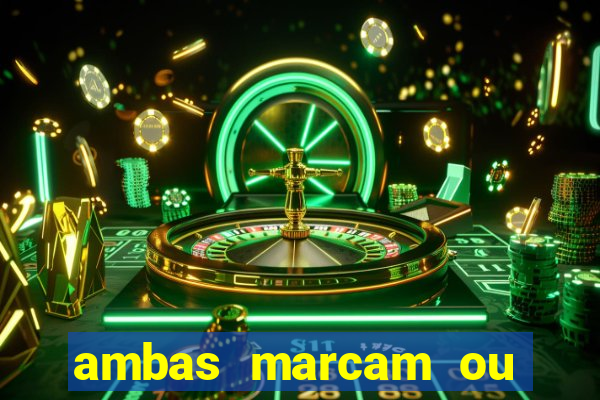 ambas marcam ou mais de 2.5 bet365