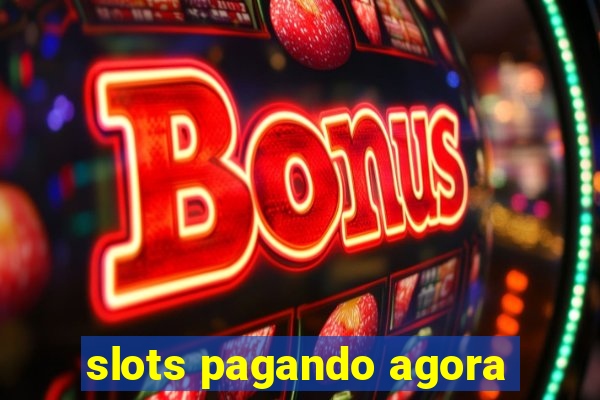 slots pagando agora