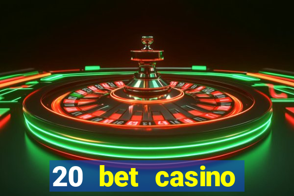 20 bet casino bonus ohne einzahlung