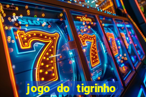 jogo do tigrinho que paga de verdade