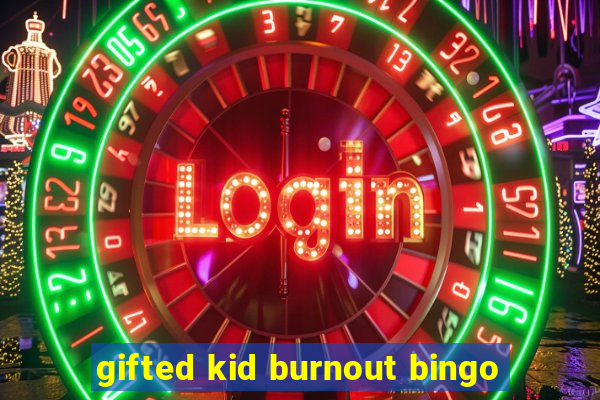 gifted kid burnout bingo