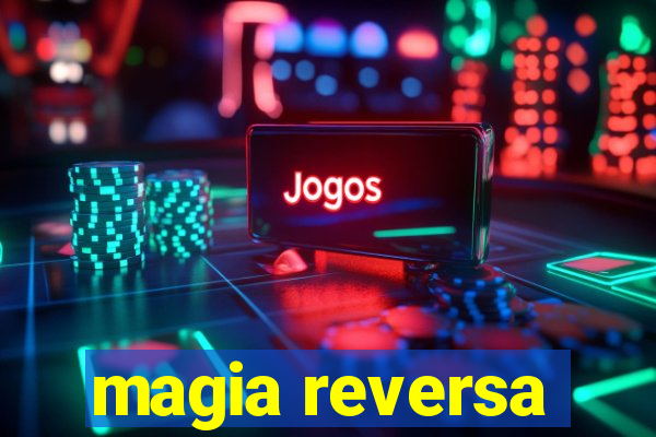 magia reversa