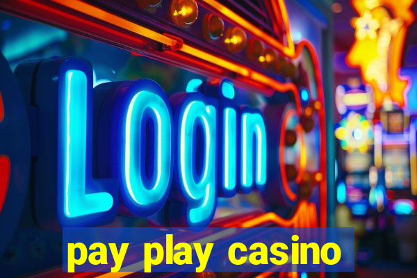 pay play casino