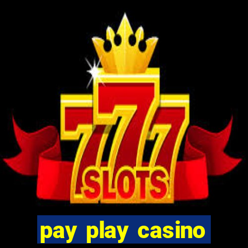 pay play casino