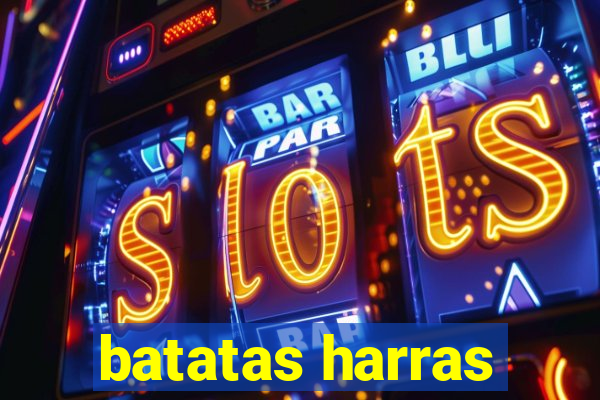 batatas harras