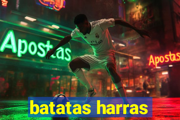 batatas harras