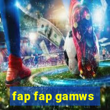 fap fap gamws