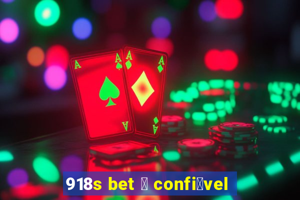 918s bet 茅 confi谩vel